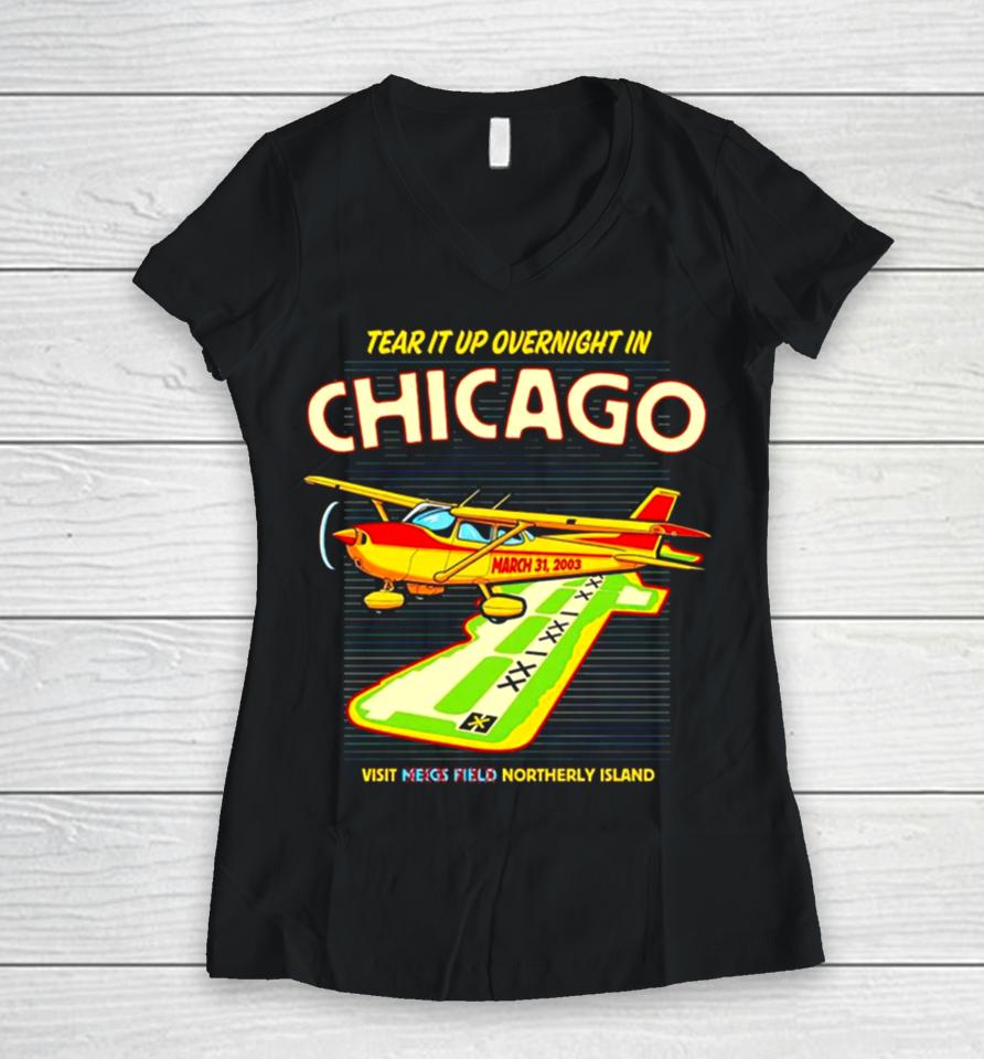Tear It Up In Chicago Visit Northerly Island Women V-Neck T-Shirt