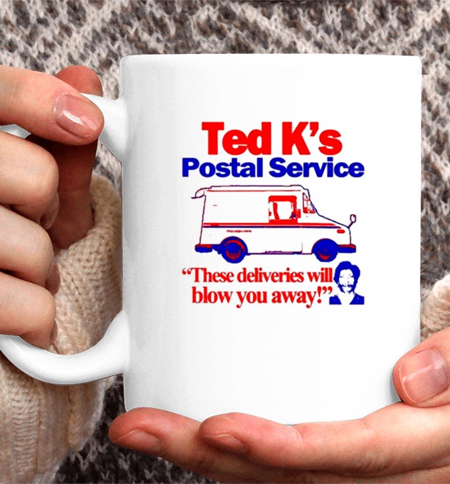 Ted K’s Postal Service These Deliveries Will Blow You Away Coffee Mug