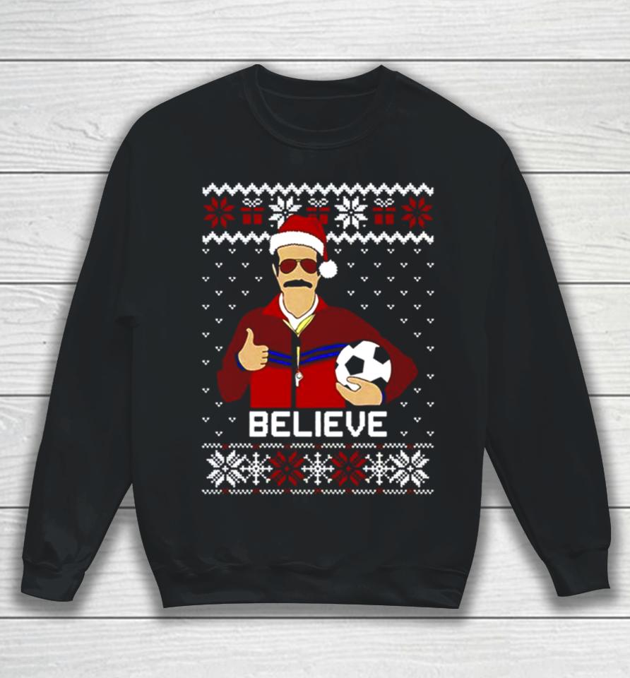Ted Lasso Believe Funny Ugly Christmas Sweatshirt