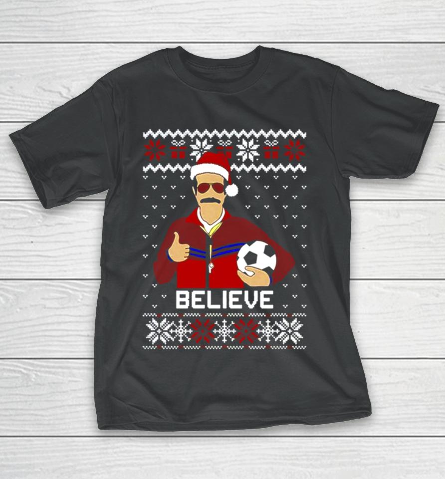Ted Lasso Believe Funny Ugly Christmas T-Shirt