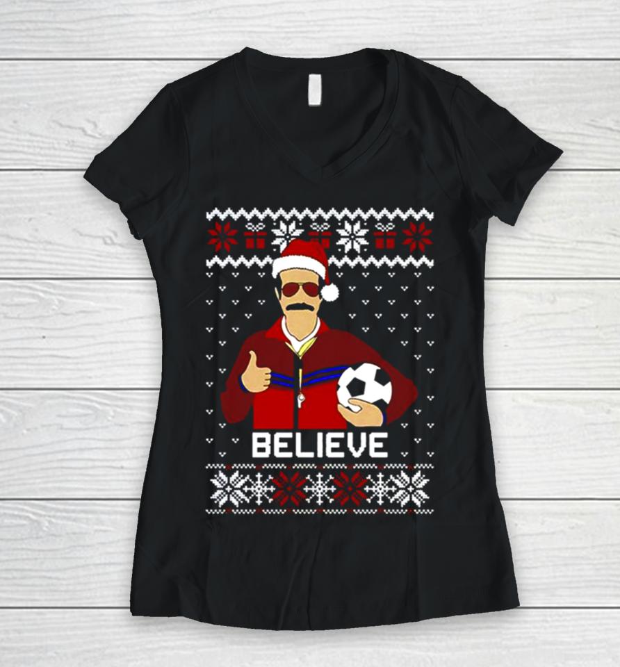 Ted Lasso Believe Funny Ugly Christmas Women V-Neck T-Shirt