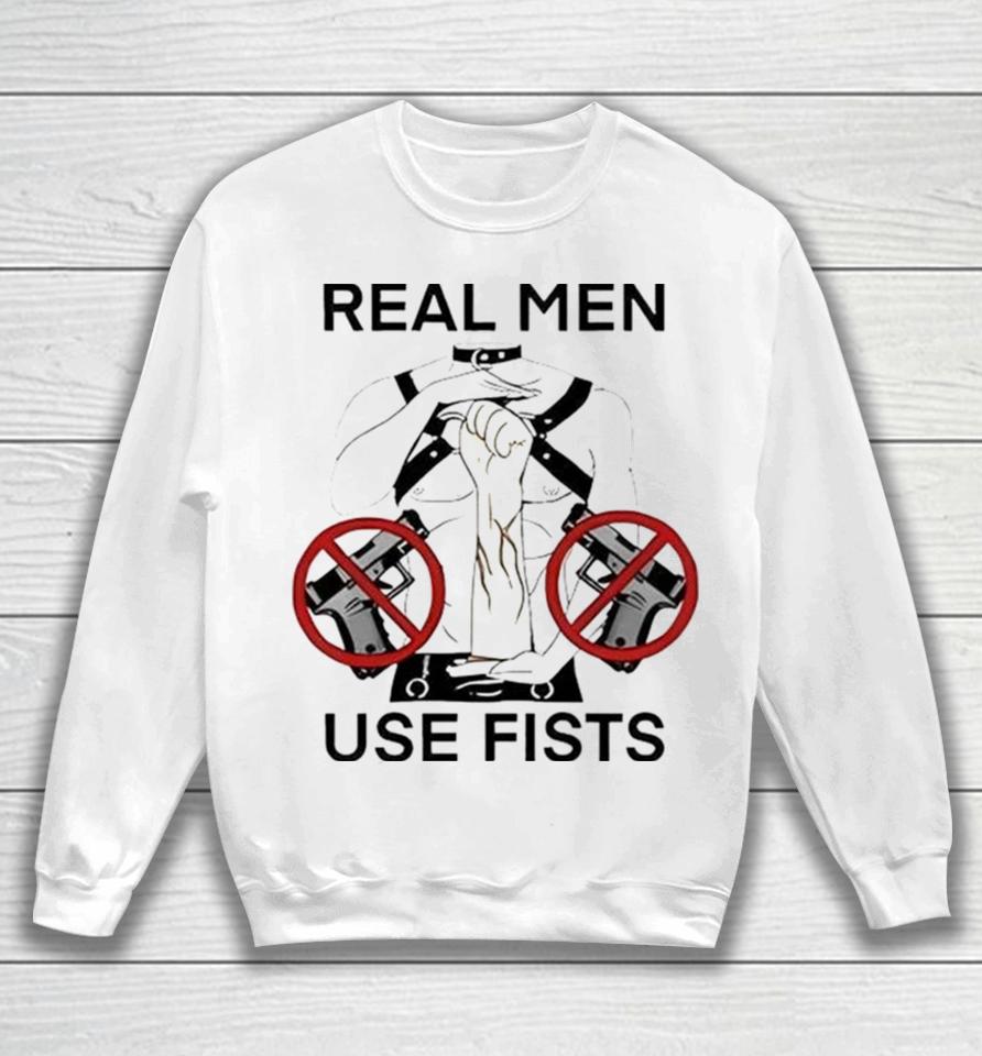 Teenhearts Real Man Use Fists Sweatshirt