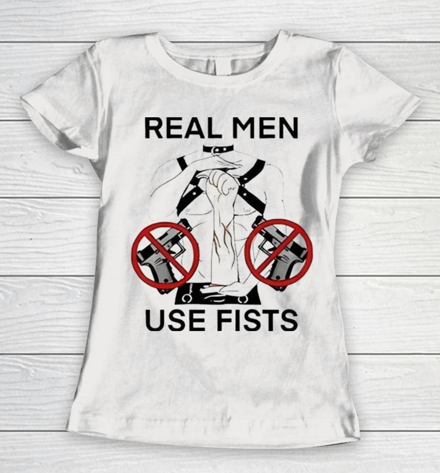 Teenhearts Real Man Use Fists Women T-Shirt