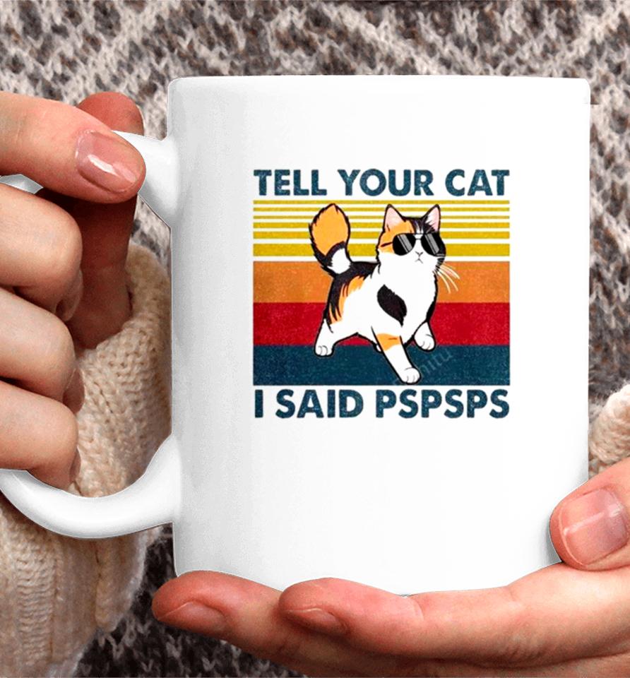 Tell Your Cat I Said Pspsps Vintage Coffee Mug