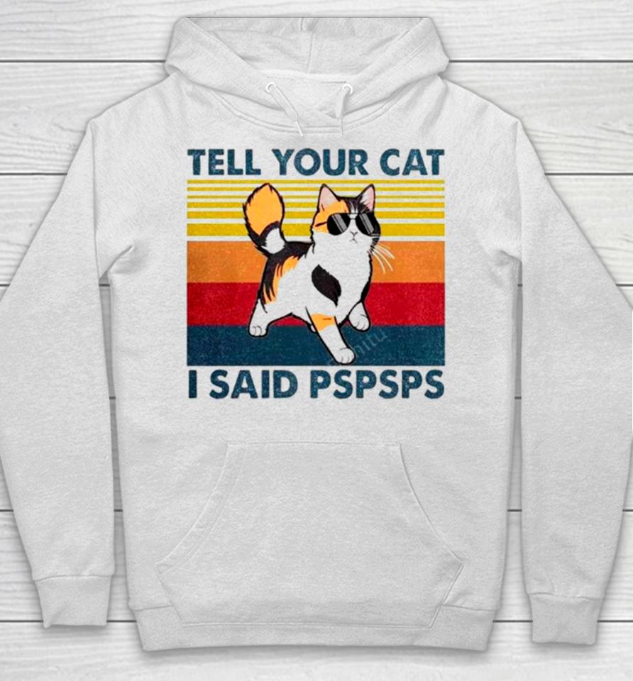 Tell Your Cat I Said Pspsps Vintage Hoodie