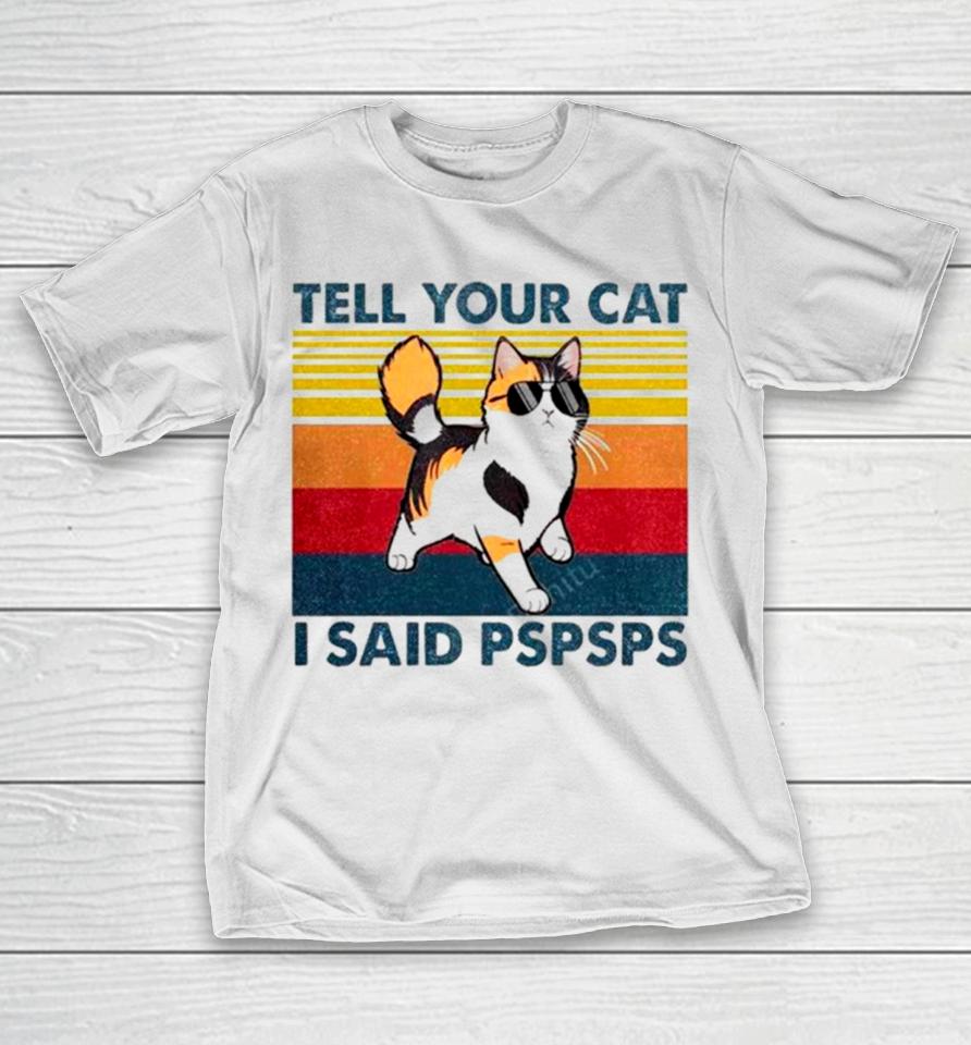 Tell Your Cat I Said Pspsps Vintage T-Shirt