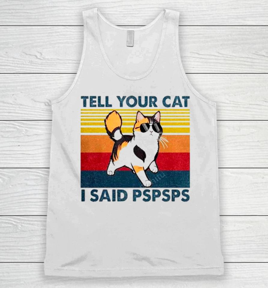 Tell Your Cat I Said Pspsps Vintage Unisex Tank Top