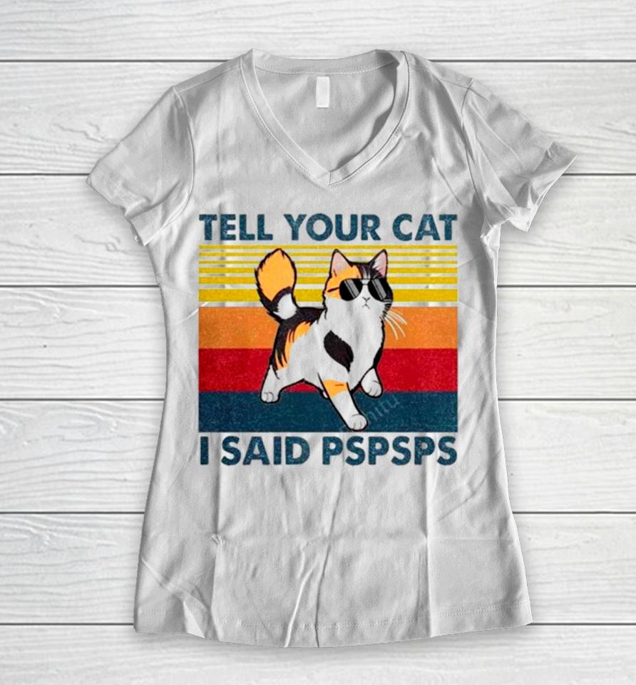 Tell Your Cat I Said Pspsps Vintage Women V-Neck T-Shirt