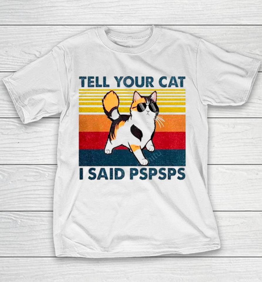 Tell Your Cat I Said Pspsps Vintage Youth T-Shirt