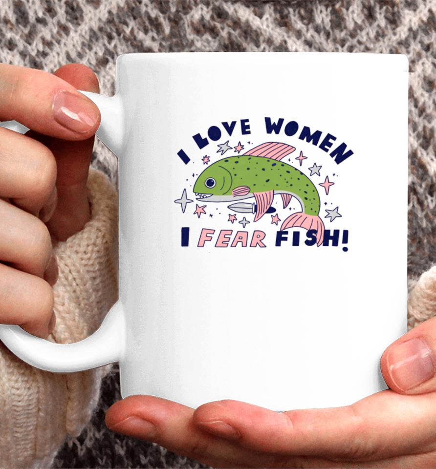 Tenderghost I Love Women I Fear Fish Coffee Mug