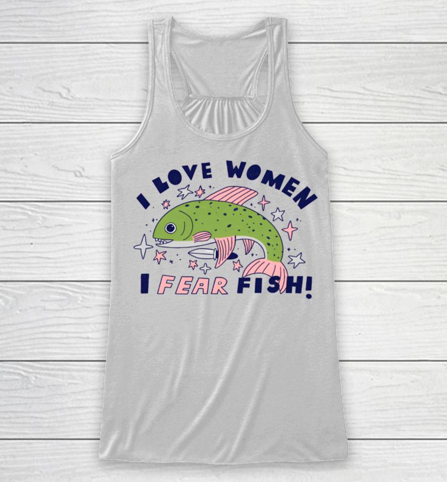 Tenderghost I Love Women I Fear Fish Racerback Tank