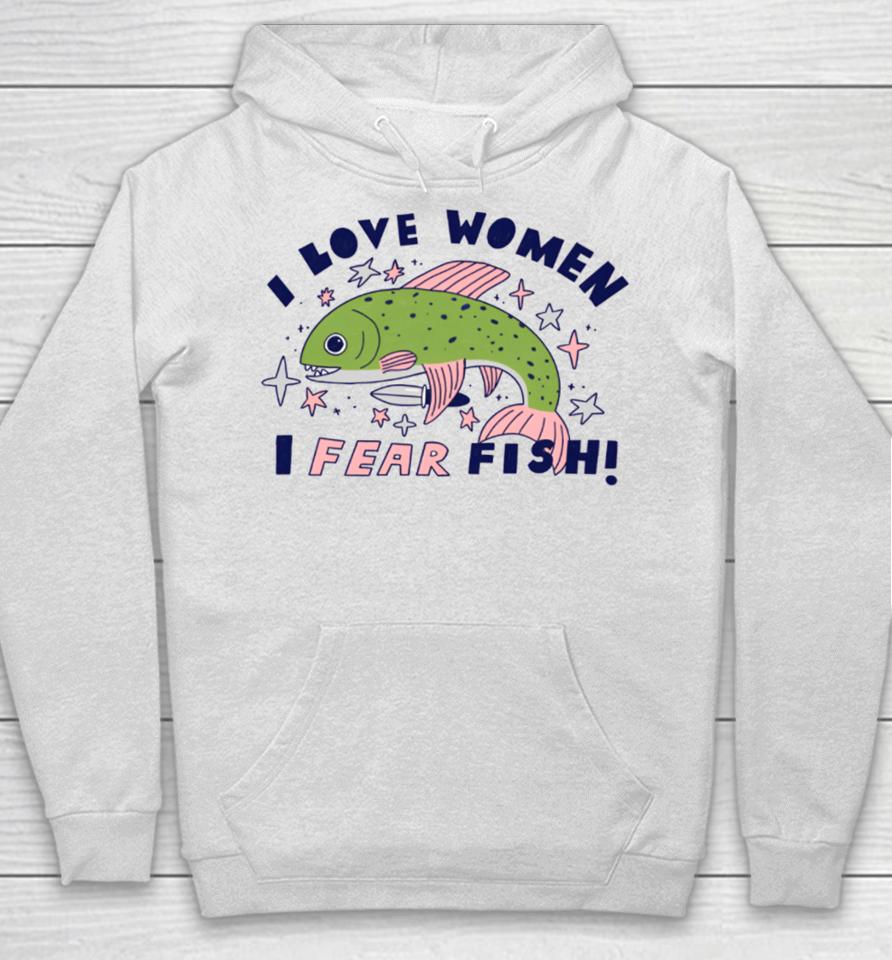 Tenderghost I Love Women I Fear Fish Hoodie
