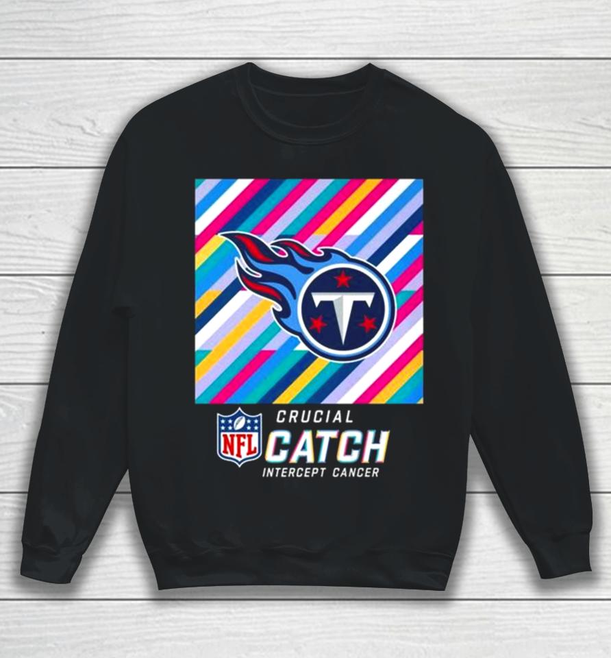 Tennessee Titans Nfl Crucial Catch Intercept Cancer Sweatshirt