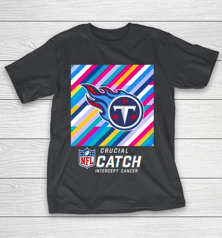 Tennessee Titans Nfl Crucial Catch Intercept Cancer T-Shirt