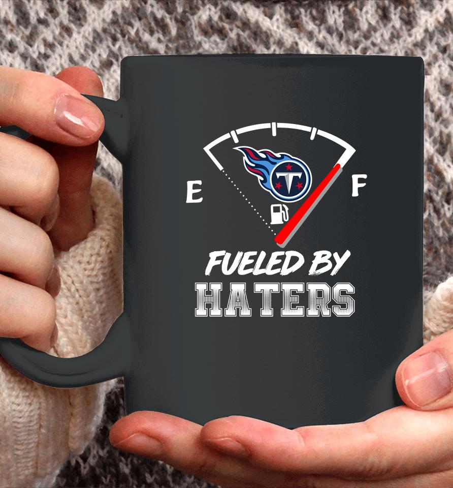 Tennessee Titans Nfl Football Fueled By Haters Sports Coffee Mug
