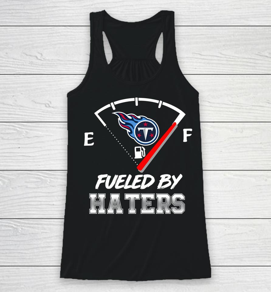 Tennessee Titans Nfl Football Fueled By Haters Sports Racerback Tank