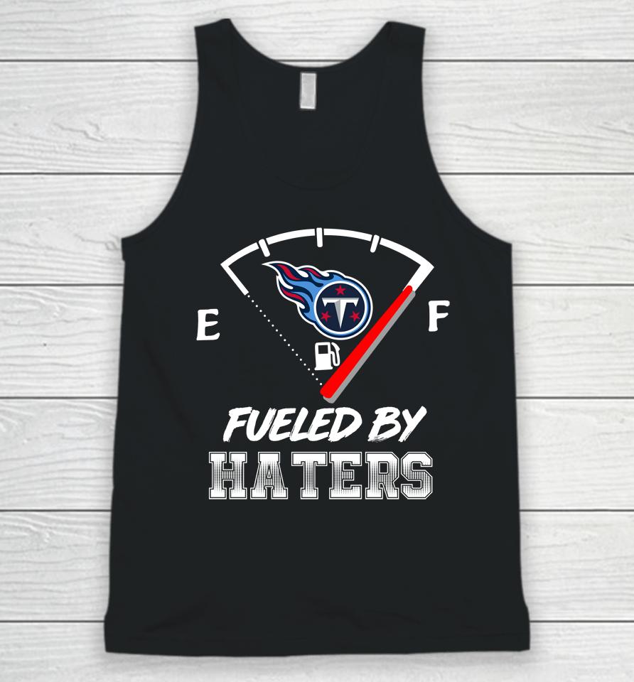 Tennessee Titans Nfl Football Fueled By Haters Sports Unisex Tank Top