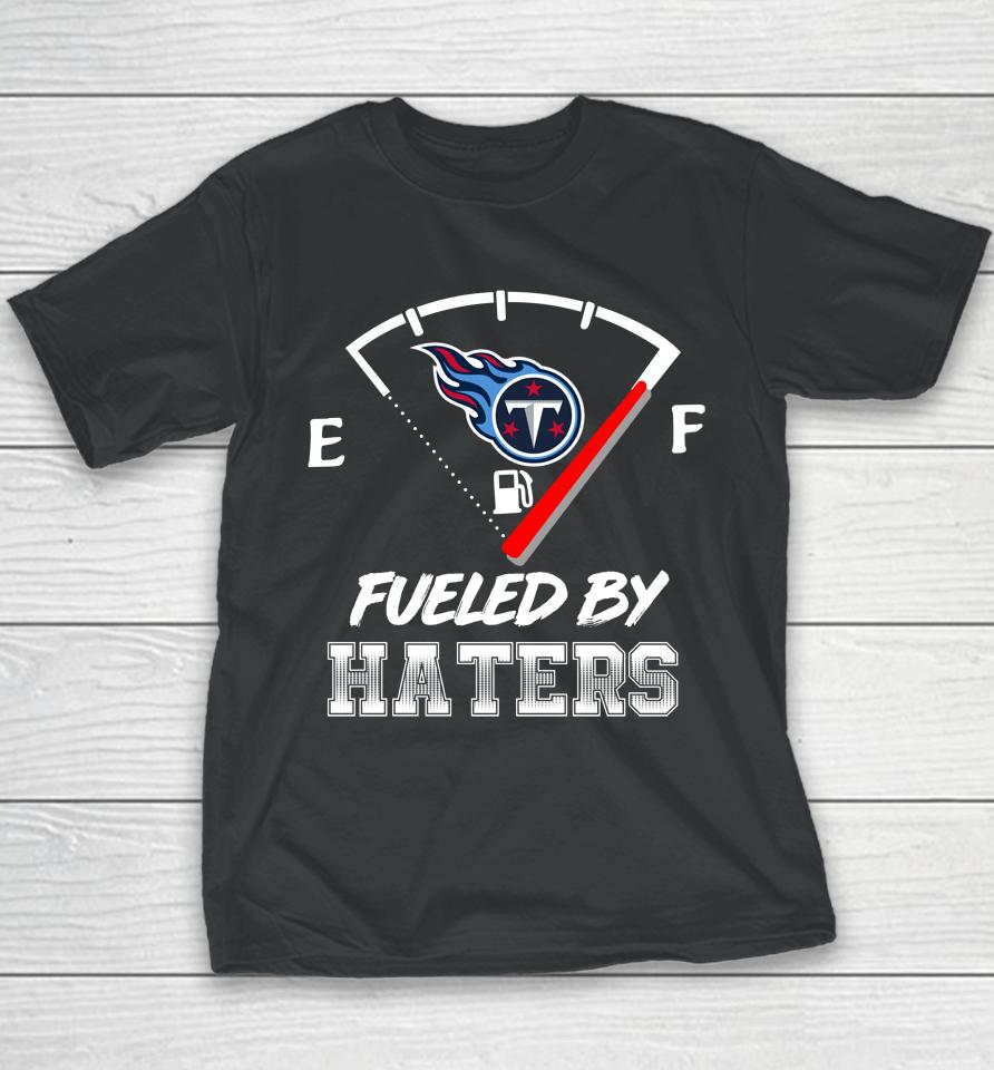 Tennessee Titans Nfl Football Fueled By Haters Sports Youth T-Shirt