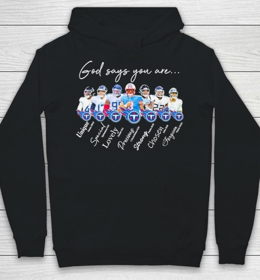 Tennessee Titans Nfl God Says You Are Unique Special Lovely Precious Strong Chosen Forgiven Hoodie