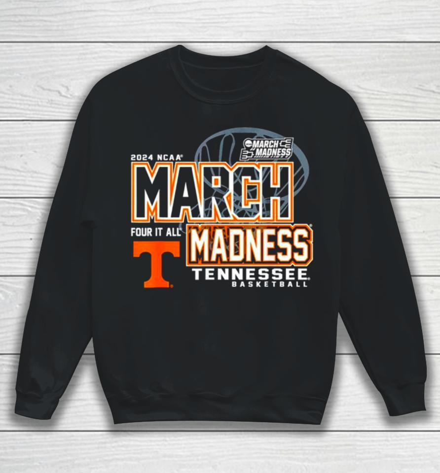 Tennessee Volunteers 2024 Ncaa Basketball March Madness Four It All Sweatshirt