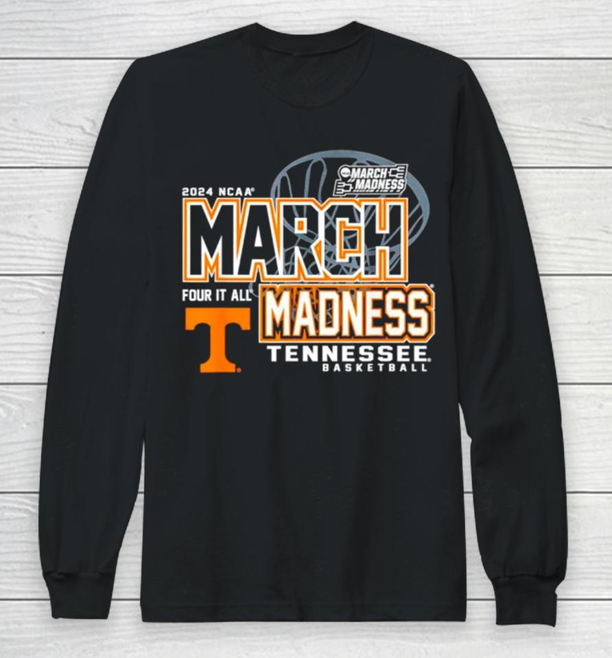 Tennessee Volunteers 2024 Ncaa Women’s Basketball March Madness Four It All Long Sleeve T-Shirt