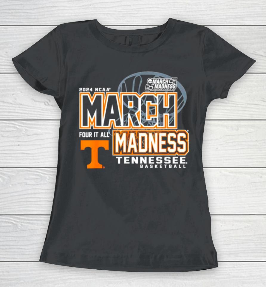 Tennessee Volunteers 2024 Ncaa Women’s Basketball March Madness Four It All Women T-Shirt