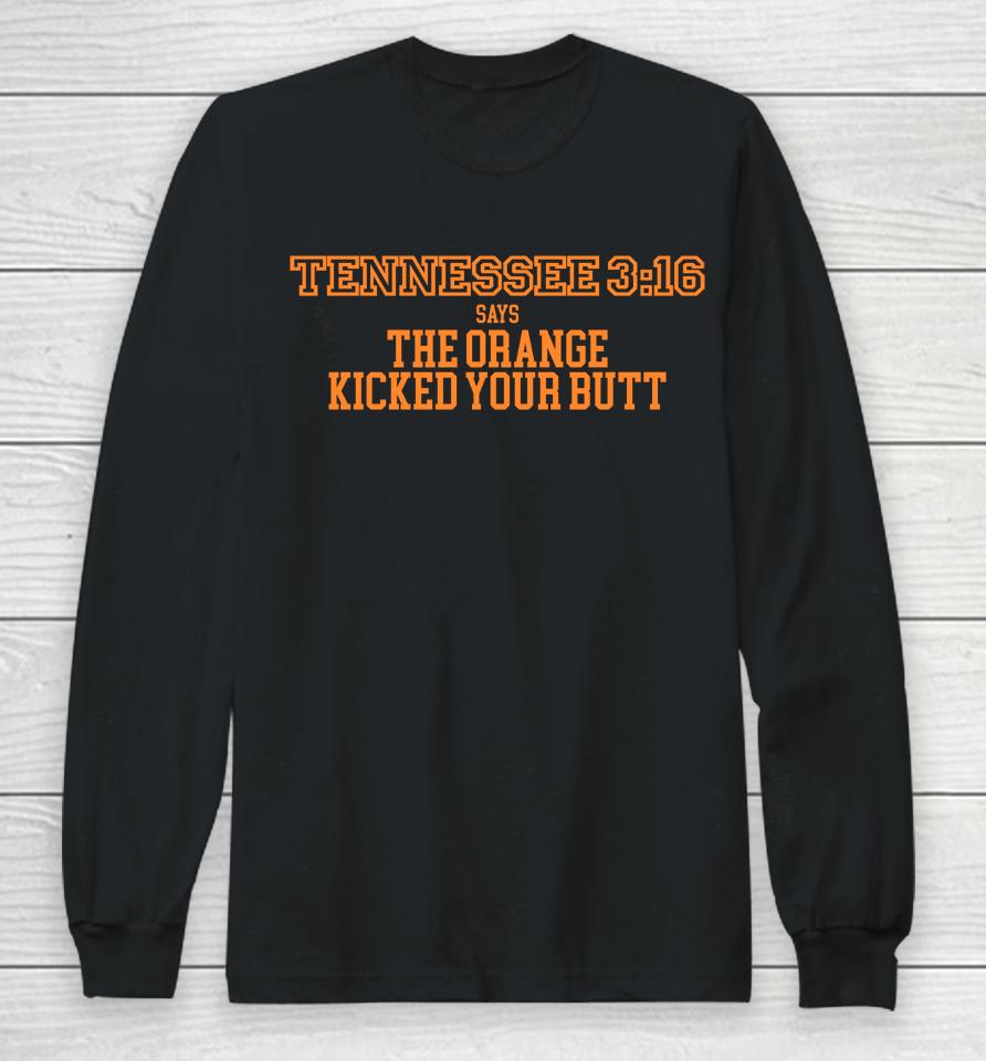 Tennessee Volunteers 3 16 Says The Orange Kicked Your Butt Long Sleeve T-Shirt