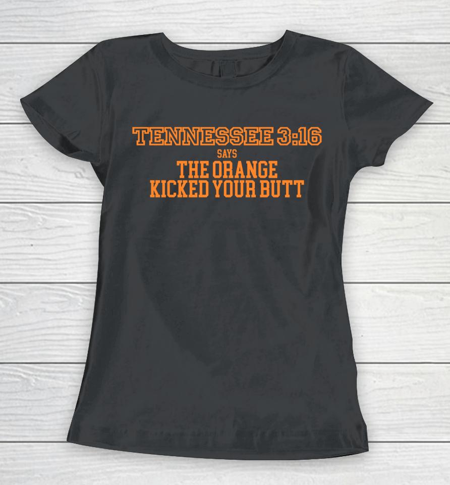 Tennessee Volunteers 3 16 Says The Orange Kicked Your Butt Women T-Shirt