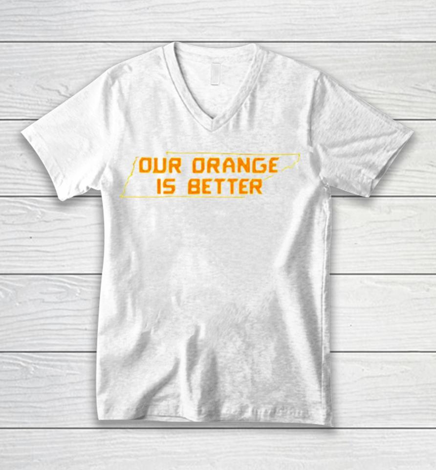 Tennessee Volunteers Our Orange Is Better Unisex V-Neck T-Shirt