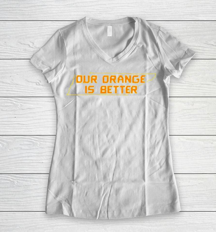 Tennessee Volunteers Our Orange Is Better Women V-Neck T-Shirt