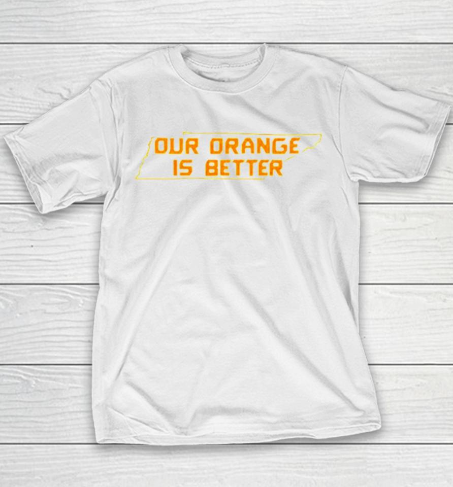 Tennessee Volunteers Our Orange Is Better Youth T-Shirt