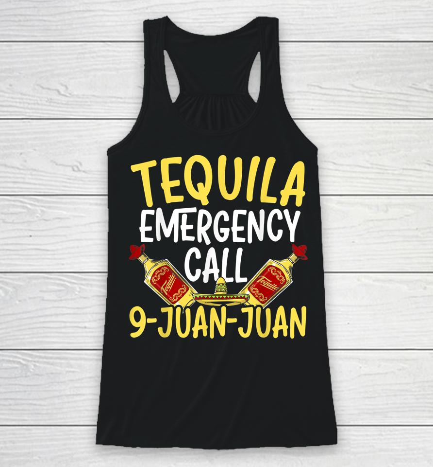 Tequila Emergency Call 9 Juan Juan Mexican Cinco De Mayo Racerback Tank