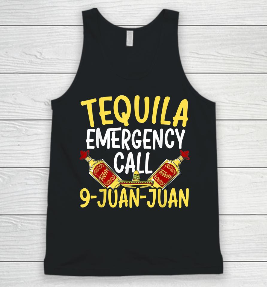 Tequila Emergency Call 9 Juan Juan Mexican Cinco De Mayo Unisex Tank Top