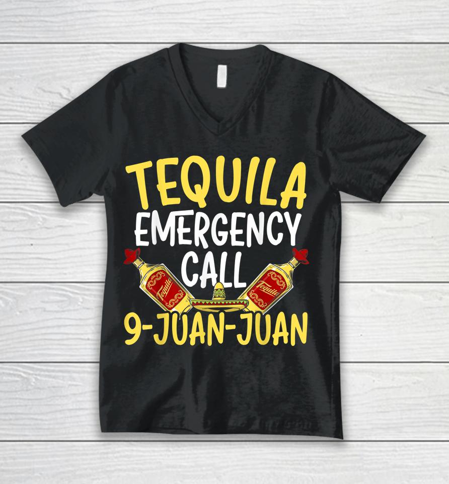 Tequila Emergency Call 9 Juan Juan Mexican Cinco De Mayo Unisex V-Neck T-Shirt