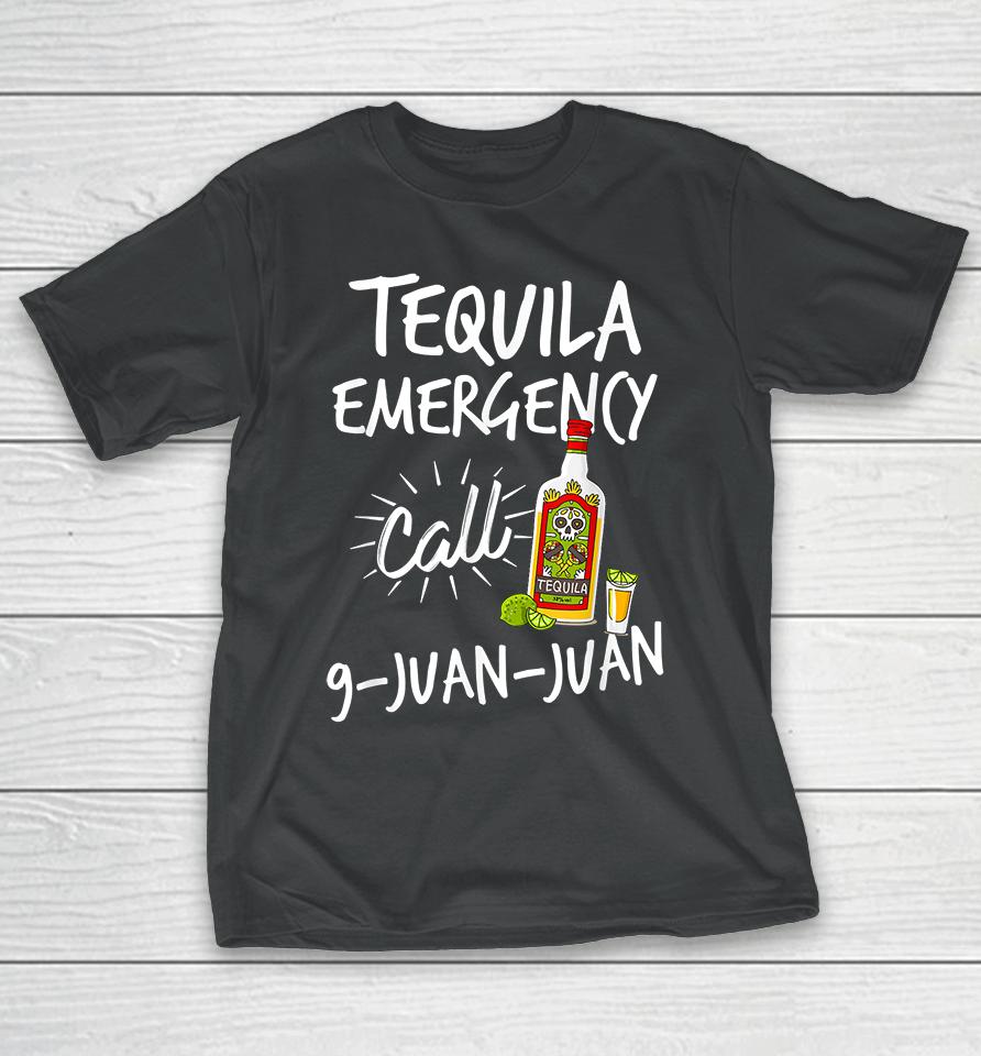 Tequila Emergency Call 9 Juan Juan T-Shirt