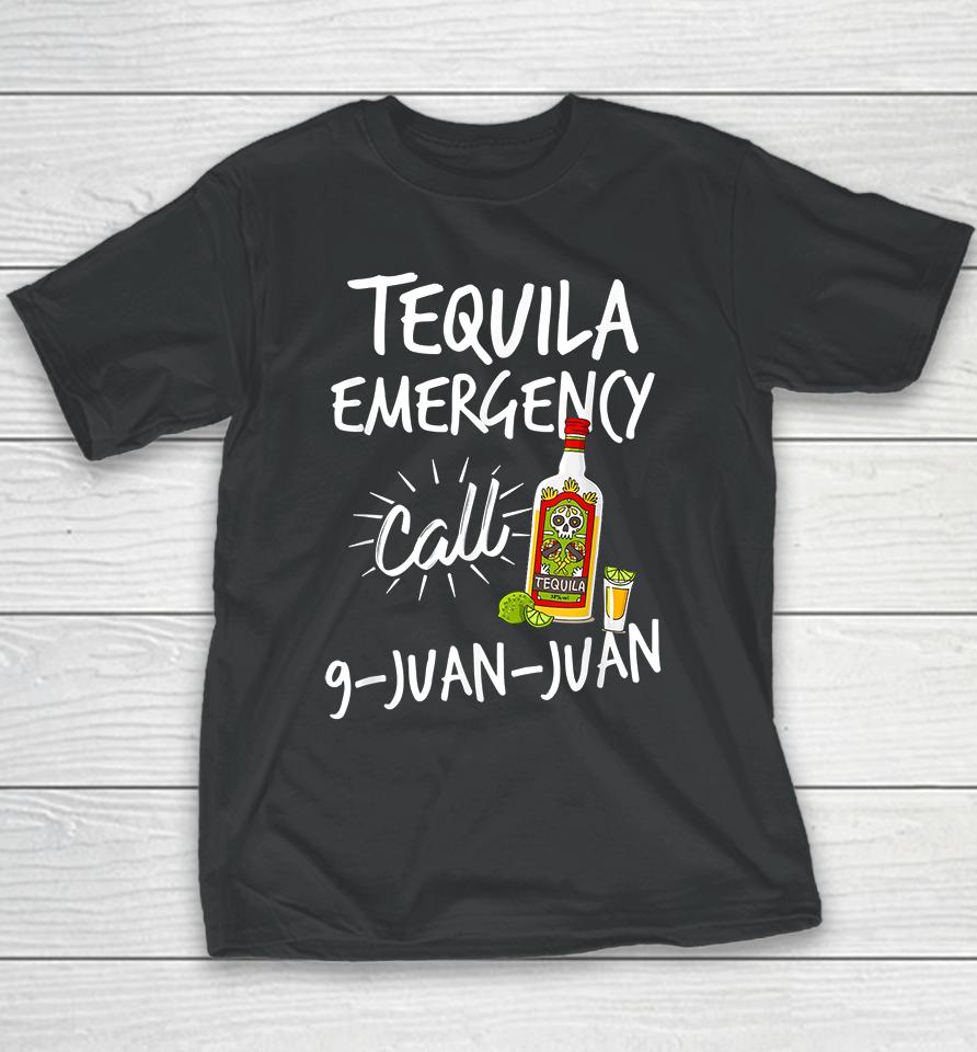 Tequila Emergency Call 9 Juan Juan Youth T-Shirt