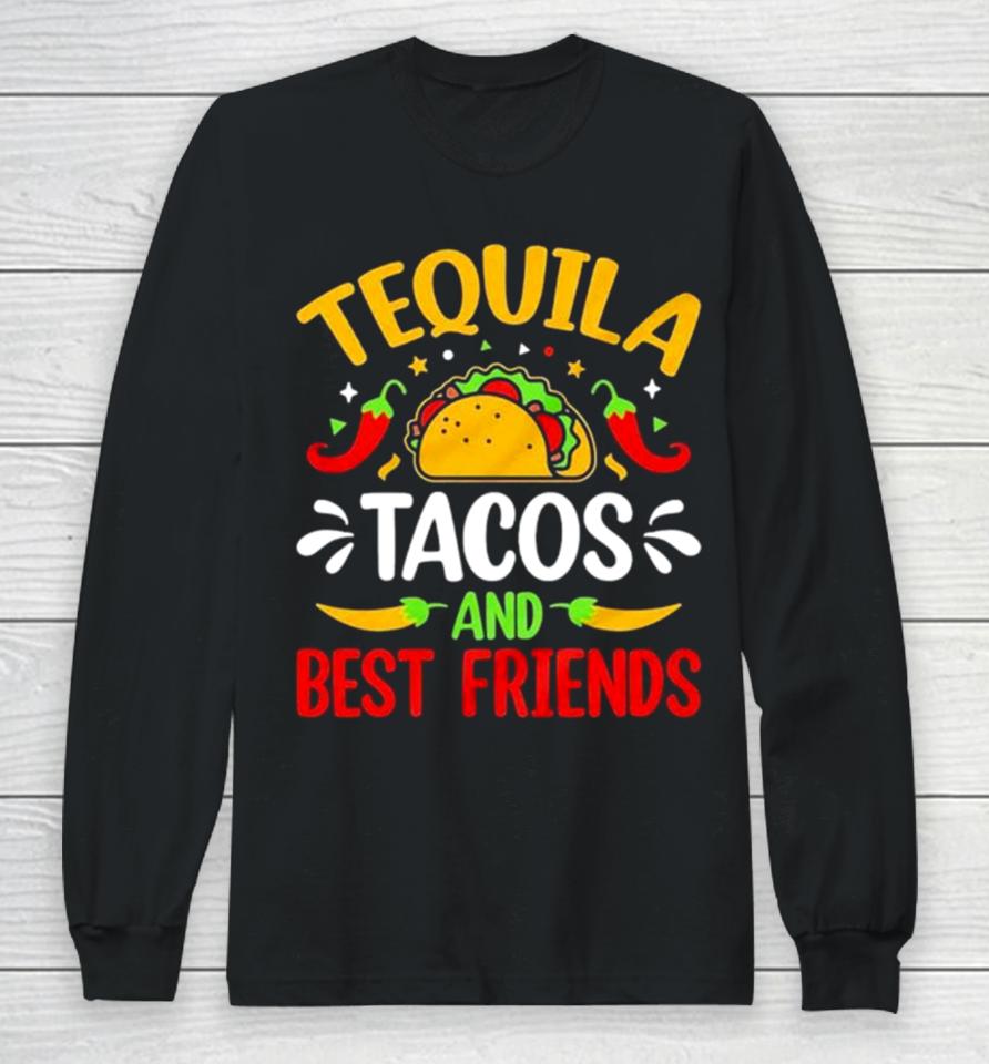 Tequila Tacos And Best Friends Cinco De Mayo Long Sleeve T-Shirt