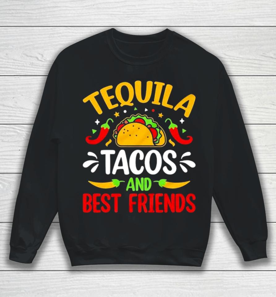 Tequila Tacos And Best Friends Cinco De Mayo Sweatshirt