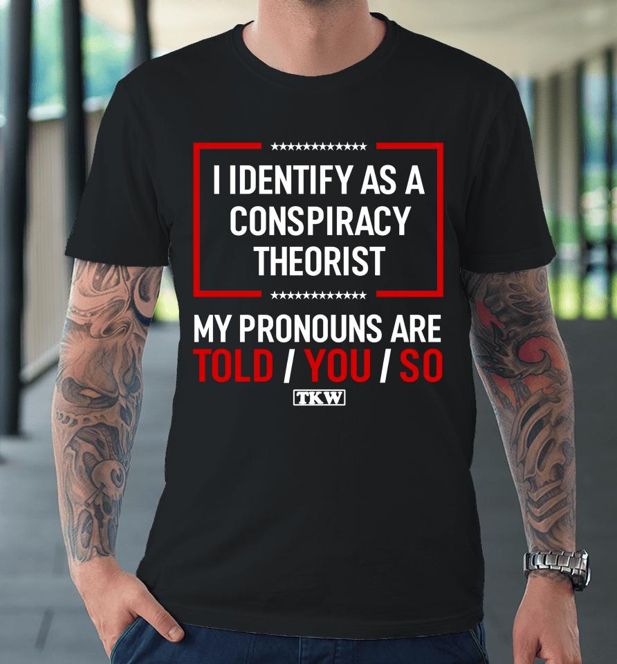 Terrence Williams I Identify As A Conspiracy Theorist Premium T-Shirt