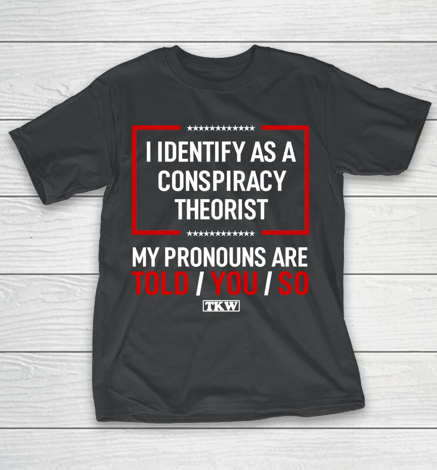 Terrence Williams I Identify As A Conspiracy Theorist T-Shirt