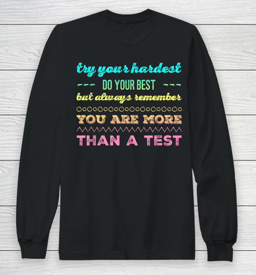 Test Day For Students Do Your Best Long Sleeve T-Shirt
