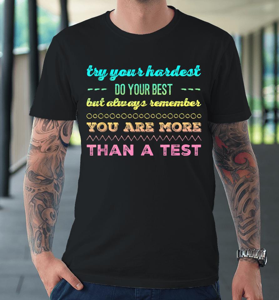 Test Day For Students Do Your Best Premium T-Shirt