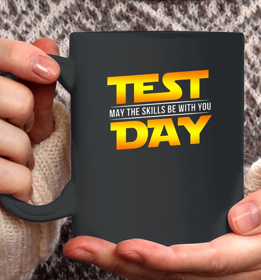 Test Day May The Skills Be With You Teacher Gift Coffee Mug