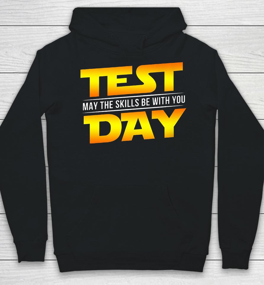 Test Day May The Skills Be With You Teacher Gift Hoodie