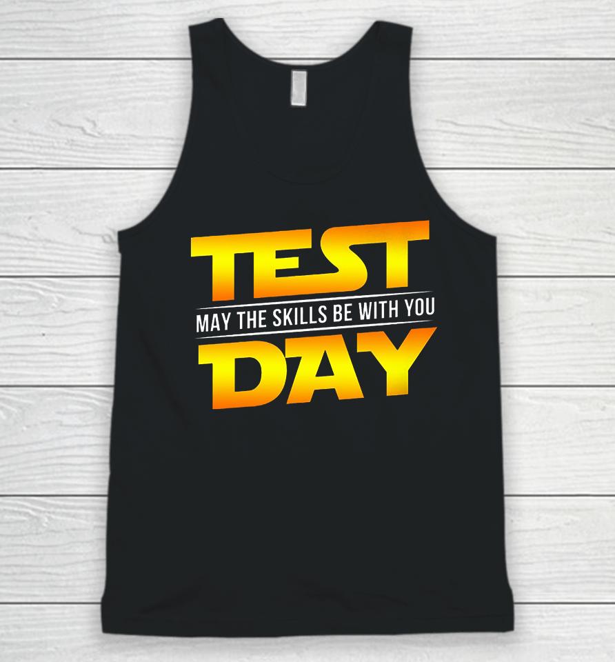 Test Day May The Skills Be With You Teacher Gift Unisex Tank Top