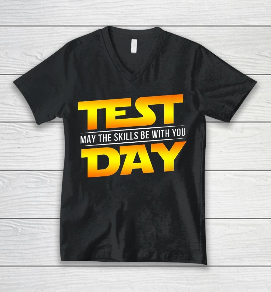 Test Day May The Skills Be With You Teacher Gift Unisex V-Neck T-Shirt