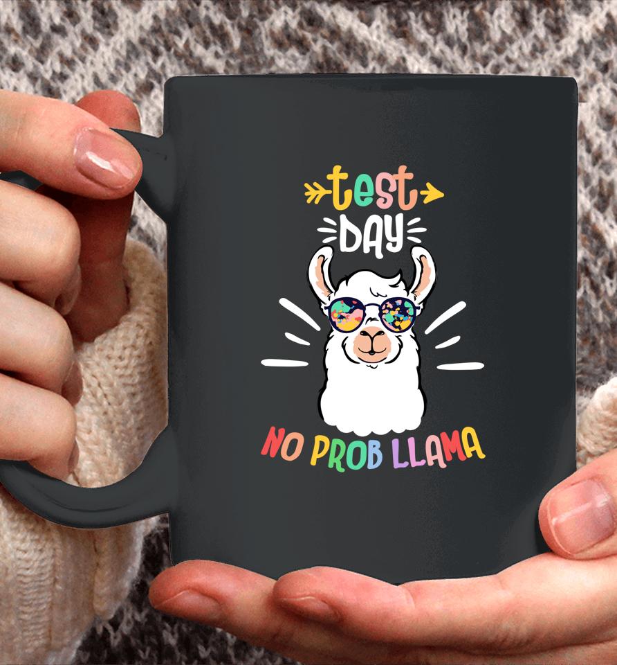 Test Day No Prob Llama Cute Test Day For Teachers Students Coffee Mug