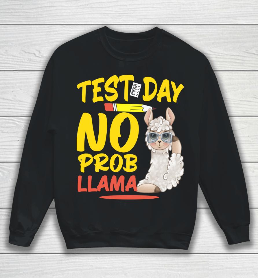 Test Day No Prob-Llama Llama Teacher &Amp; Student Testing Day Sweatshirt