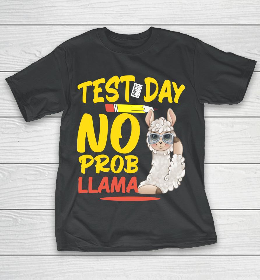 Test Day No Prob-Llama Llama Teacher &Amp; Student Testing Day T-Shirt