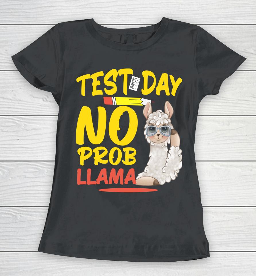 Test Day No Prob-Llama Llama Teacher &Amp; Student Testing Day Women T-Shirt
